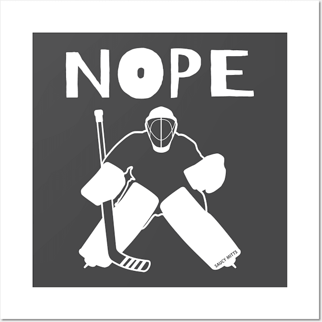 Nope Hockey Goalie Wall Art by SaucyMittsHockey